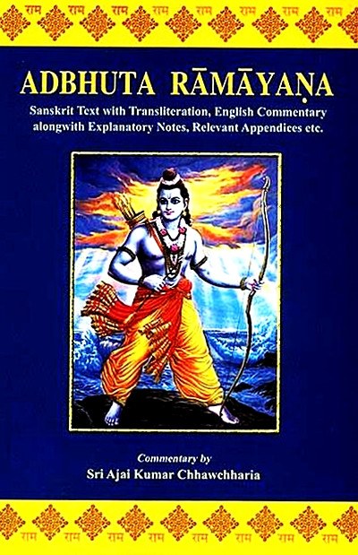 Adbhuta Ramayana of Srimad-Valmiki Sanskrit Text with Transliteration, English Commentary alongwith Explanatory Notes, Relevant Appendices etc. Adbhuta Ramayana of Srimad-Valmiki Sanskrit Text with Transliteration, English Commentary alongwith Explanatory Notes, Relevant Appendices etc.