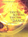Tantra Mantra Yantra in Dance - An Exposition of Kathaka - Devshoppe