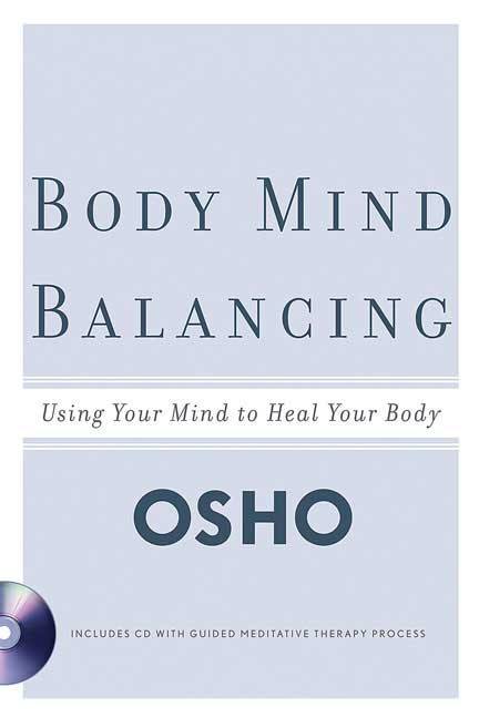 Body Mind Balancing by Osho : Using Your Mind to Heal Your Body - Devshoppe