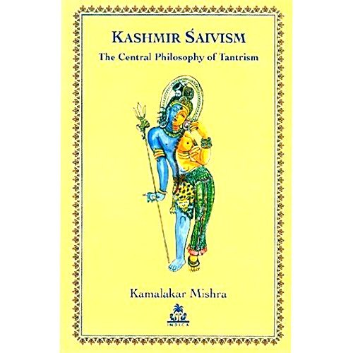 Kashmir Saivism: The Central Philosophy of Tantrism - Devshoppe